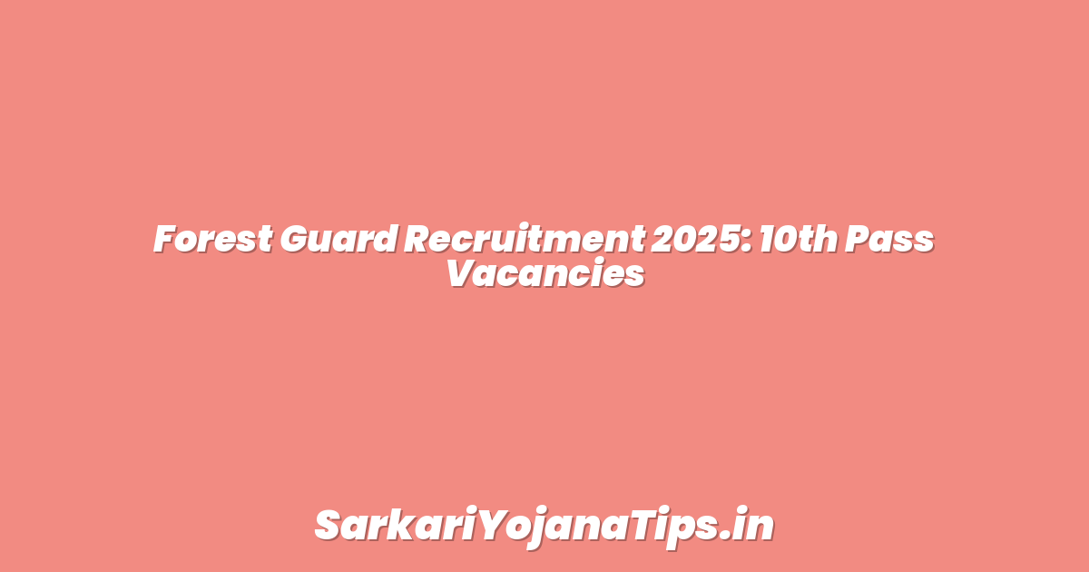 Forest Guard Recruitment 2025: 10th Pass Vacancies