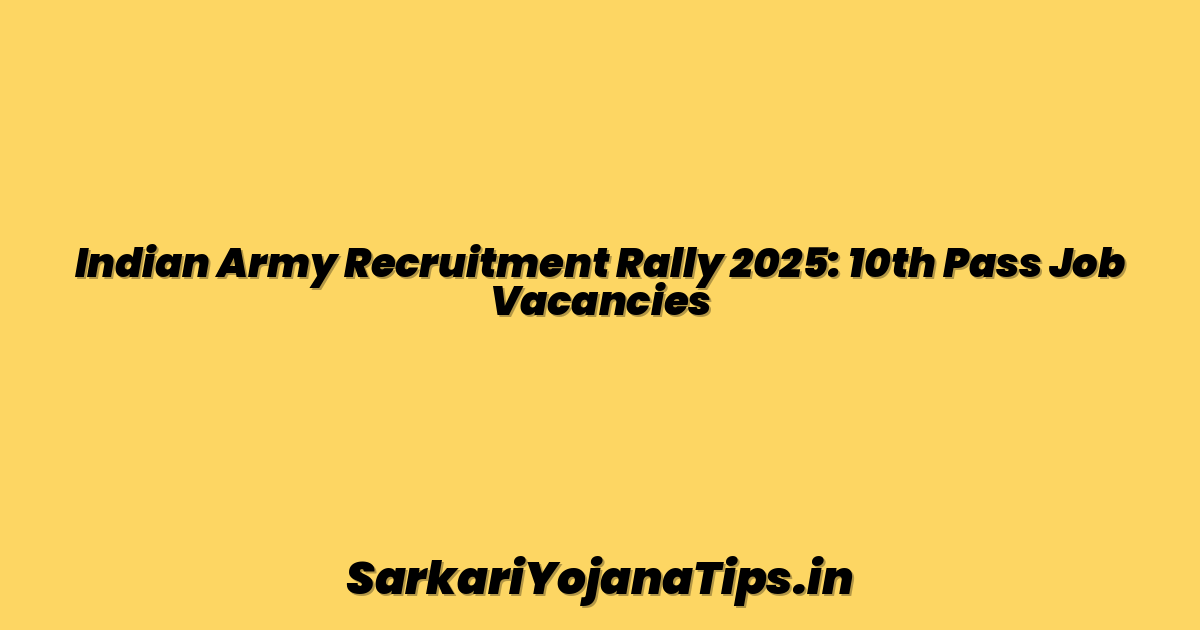 Indian Army Recruitment Rally 2025: 10th Pass Job Vacancies