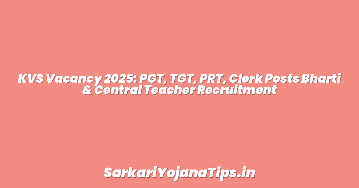 KVS Vacancy 2025: PGT, TGT, PRT, Clerk Posts Bharti & Central Teacher Recruitment