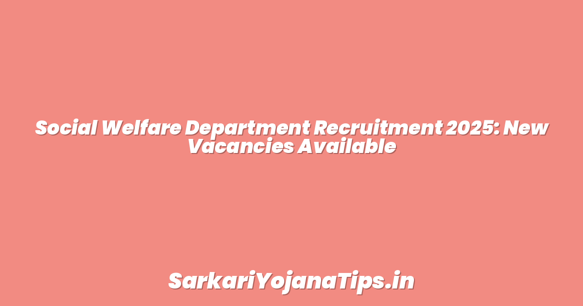 Social Welfare Department Recruitment 2025: New Vacancies Available
